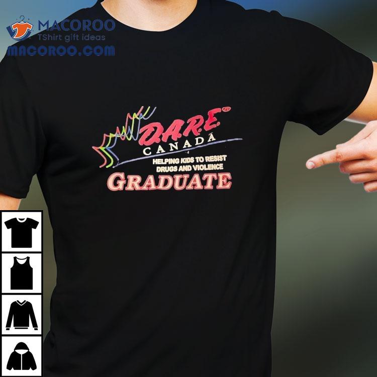 Dare Canada Helping Kids To Resist Drugs And Violence Graduate Shirt Dare Canada Helping Kids To Resist Drugs And Violence Graduate Shirt