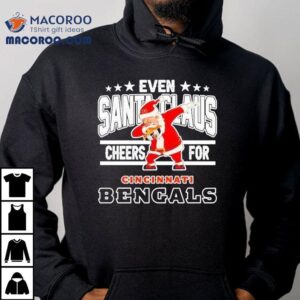 Even Santa Claus Cheers For Cincinnati Bengals Christmas Shirt Even Santa Claus Cheers For Cincinnati Bengals Christmas Shirt
