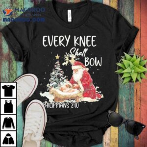 Every Knee Shall Bow Christmas Shirt Every Knee Shall Bow Christmas Shirt