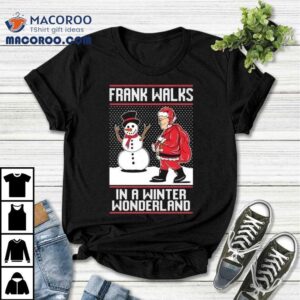 Frank Walks In A Winter Wonderland Christmas Shirt