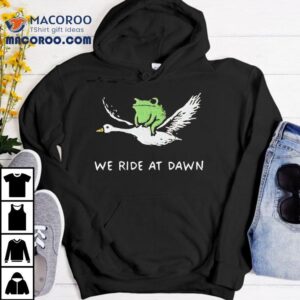 Frog And Goose We Ride At Dawn Shirt