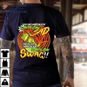 Frog If You Can’t Handle Me At My White Boy Sad Then You Don’t Deserve Me At My White Boy Swag Shirt