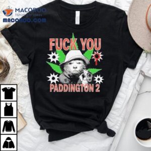 Fuck You Paddington 2 Methsyndicate Bear Gun Shirt
