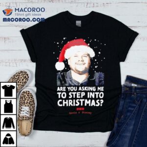 Gavin And Stacey Are You Asking Me To Step Into Christmas Shirt