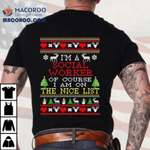 I’m A Social Worker Of Course I Am On The Nice List Ugly Christmas Shirt