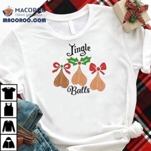 Jingle Balls Funny Christmas Jumper Shirt Jingle Balls Funny Christmas Jumper Shirt