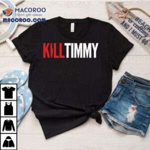 Kill Tony Kill Timmy S Tshirt