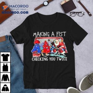Making A Fist Checking You Twice Santa Christmas Hockey Shirt