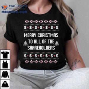 Merry Christmas To All Of The Shareholders Shirt