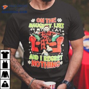 Michael Myers Christmas Horror On The Naughty List And I Regret Nothing Shirt