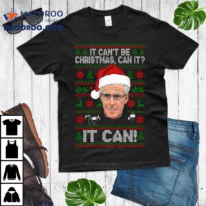 Mick Mccarthy It Can’t Be Christmas Can It Christmas T-shirt