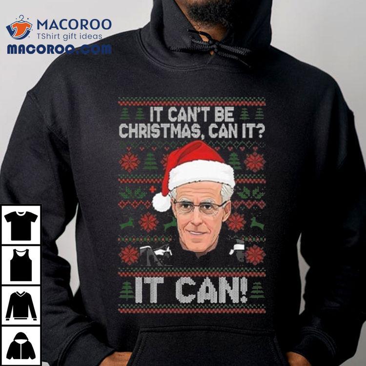 Mick Mccarthy It Can’t Be Christmas Can It It Can Shirt Mick Mccarthy It Can’t Be Christmas Can It It Can Shirt