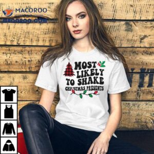 Most Likely To Shake Christmas Presents T-shirt