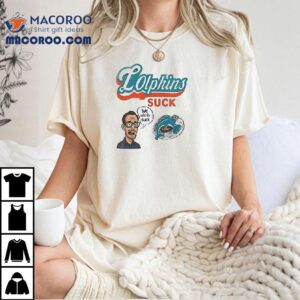 New England Patriots Vs Miami Dolphins Lolphins Suck Squish The Fish Shirt