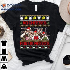 No Cheeses For Us Meeces Christmas T-shirt No Cheeses For Us Meeces Christmas T-shirt