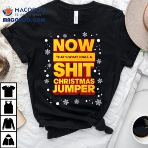 Now That’s What I Call A Shit Christmas Jumper T-shirt