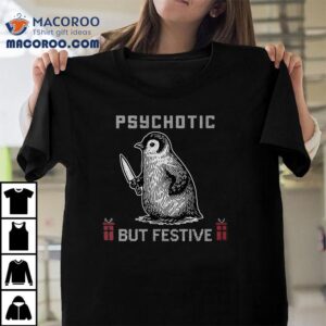 Overstimulated Psychotic But Festive Christmas T-shirt