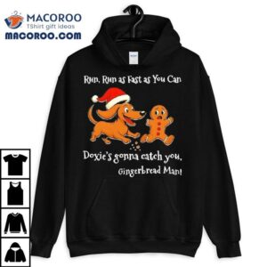 Run Run As Fast As You Can Doxie’s Gonna Catch You Gingerbread Man Christmas Shirt Run Run As Fast As You Can Doxie’s Gonna Catch You Gingerbread Man Christmas Shirt
