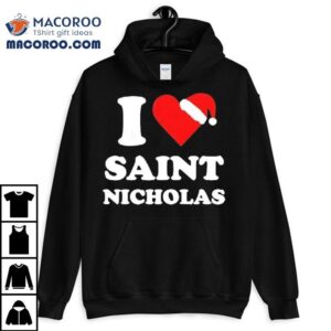 Sana Claus I Love Saint Nicholas Xmas Christmas Shirt