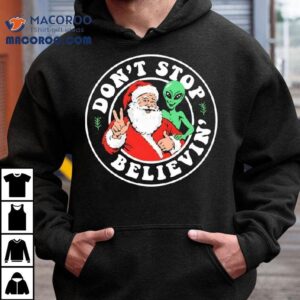 Santa And Alien Don’t Stop Believin Christmas Funny Shirt