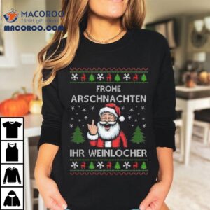Santa Claus Frohe Arschnachten Ihr Weinlcher Ugly Christmas Shirt