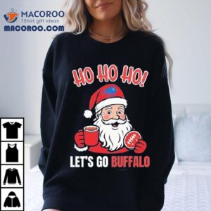 Santa Claus Ho Ho Ho Let’s Go Bufalo Bills Football Christmas Shirt