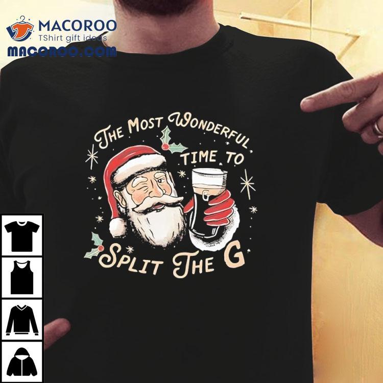 Santa Claus The Most Wonderful Time To Split The G Christmas Shirt Santa Claus The Most Wonderful Time To Split The G Christmas Shirt