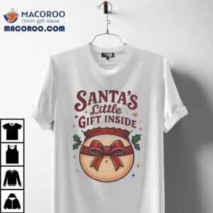 Santa’s Little Gift Inside Christmas Shirt