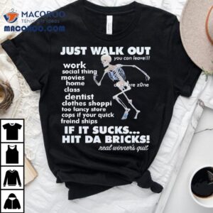 Skeleton Just Walk Out Hit Da Bricks Shirt