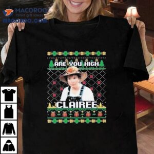 Sl Magnolias Are You High Clairee Ugly Christmas Shirt