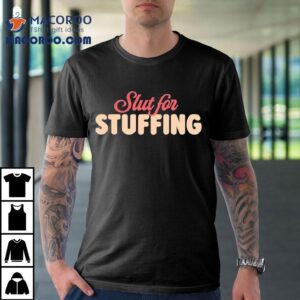 Slut For Stuffing Christmas Shirt Slut For Stuffing Christmas Shirt