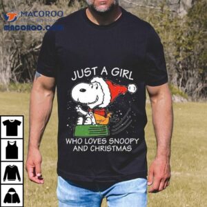 Snoopy Just A Girl Who Loves Snoopy And Christmas Merry Christmas 2025 Shirt Snoopy Just A Girl Who Loves Snoopy And Christmas Merry Christmas 2025 Shirt