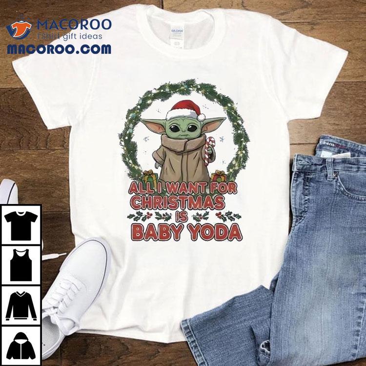Star Wars All I Want For Christmas Is Baby Yoda Shirt Star Wars All I Want For Christmas Is Baby Yoda Shirt