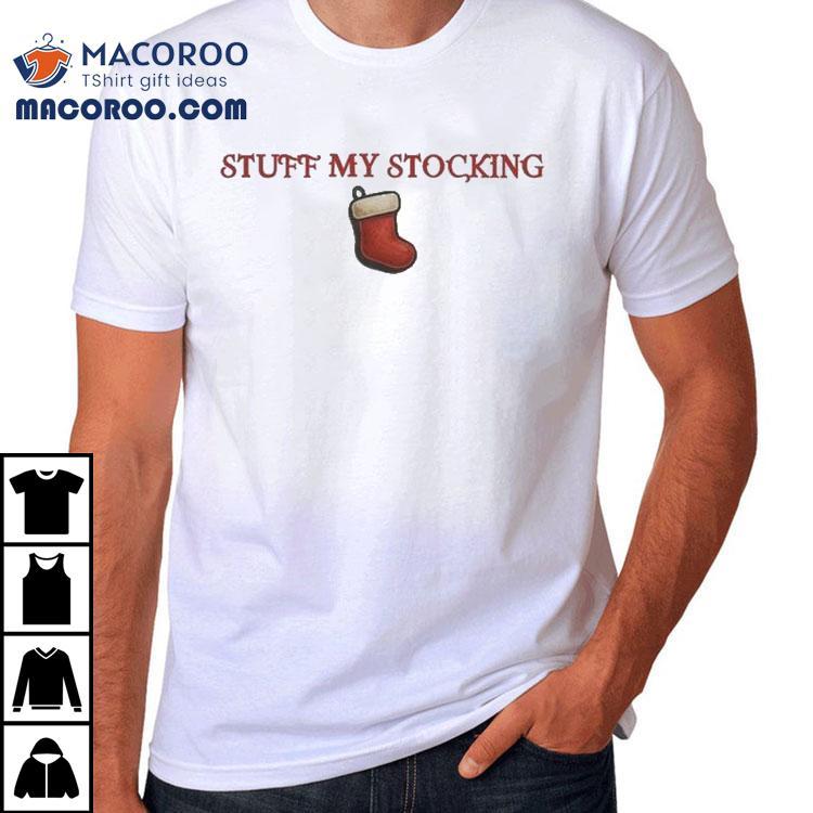 Stuff My Stocking Merry Christmas Shirt Stuff My Stocking Merry Christmas Shirt