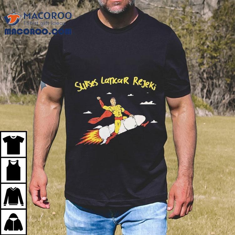 Sukses Lancar Rejeki Superhero Riding A Rocket Shirt Sukses Lancar Rejeki Superhero Riding A Rocket Shirt