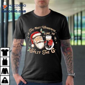 The Most Wonderful Time To Split The G Ugly Christmas Shirt The Most Wonderful Time To Split The G Ugly Christmas Shirt