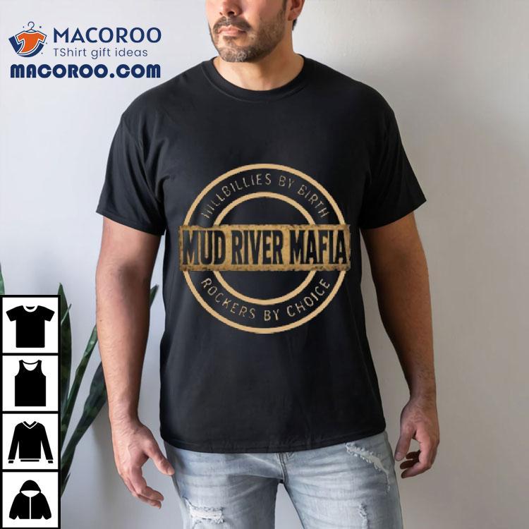 The Mud River Mafia Shirt The Mud River Mafia Shirt
