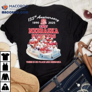 The Nebraska Cornhuskers 135th Anniversary 1890-2025 There Is No Place Like Nebraska Shirt The Nebraska Cornhuskers 135th Anniversary 1890-2025 There Is No Place Like Nebraska Shirt