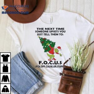 The Next Time Someone Upsets You Just Tell Them To Focus Christmas Shirt The Next Time Someone Upsets You Just Tell Them To Focus Christmas Shirt