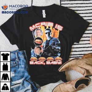 The Terminator Mcrib Is Back Baby Methsyndicate Shirt The Terminator Mcrib Is Back Baby Methsyndicate Shirt