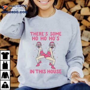 There’s Some Ho Ho Ho’s In The House Christmas Shirt