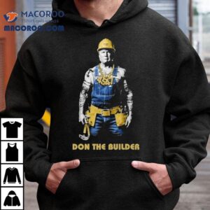 Trump 45 47 Don The Builder Shirt