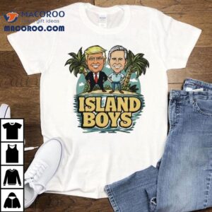 Trump And Gavin Newsom Island Boys Shirt