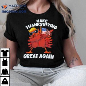 Trump Turkey Make Thanksgiving Great Again Shirt