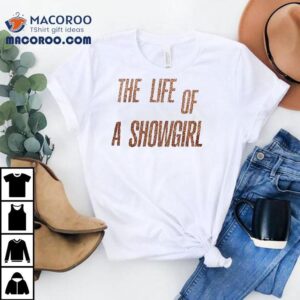 Ts The Life Of A Show Girls Signature Photo Shirt