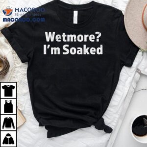 Tucker Wetmore Wetmore I M Soaked Tshirt