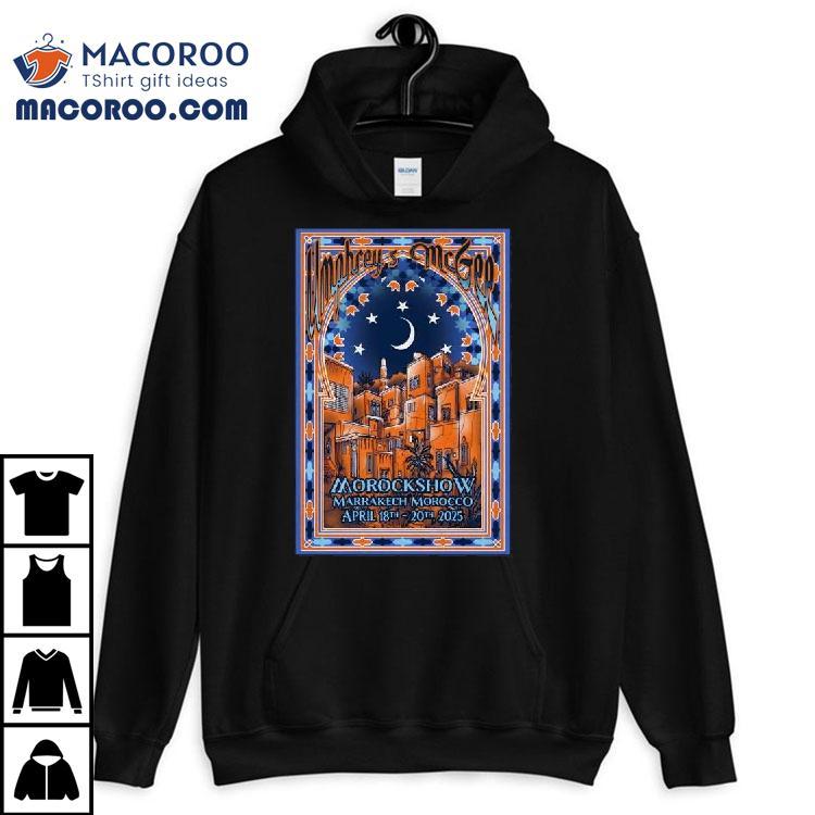 Umphrey’s Mcgee Show April 18-20 2025 Morockshow In Marrakesh, Morocco Shirt Umphrey’s Mcgee Show April 18-20 2025 Morockshow In Marrakesh, Morocco Shirt