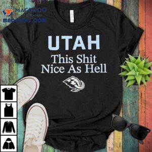 Utah This Shit Nice As Hell Utah Mammoth Logo Tshirt