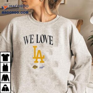 We Love Los Angeles Dodgers X Lakers Logo Tshirt