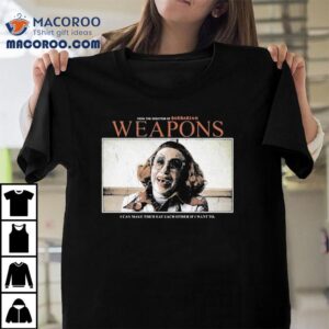 Weapons From The Director Of Barbarian I Can Make Them Eat Each Other If I Want To Shirt